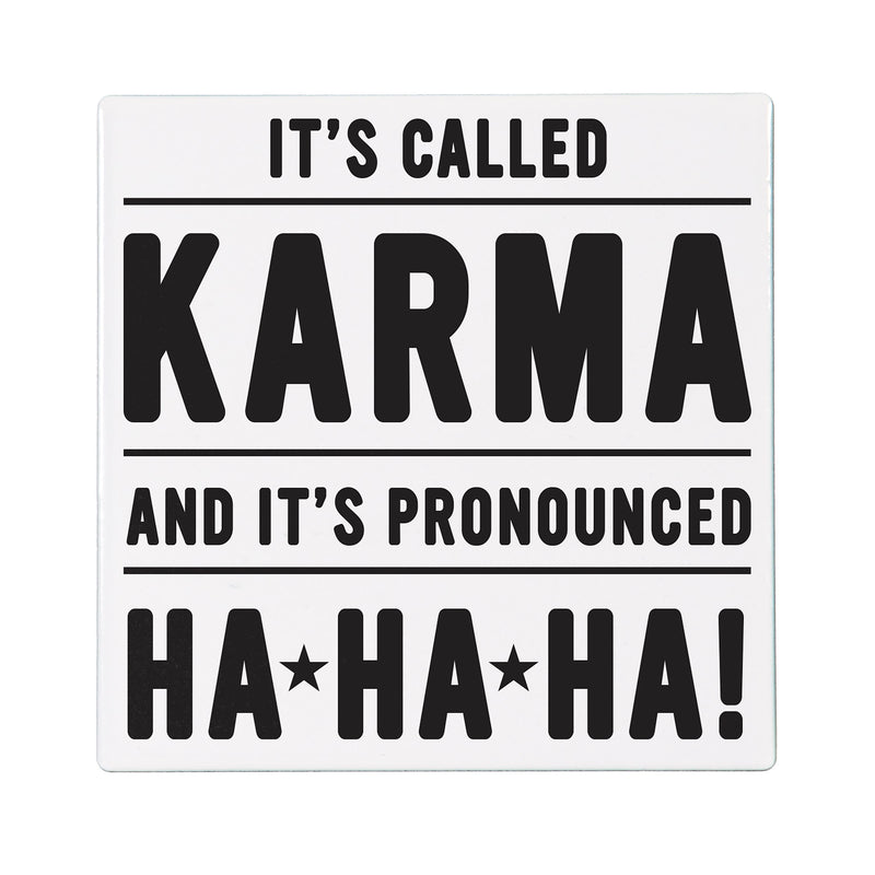 It's Called Karma and It's Pronounced Ha Ha Ha Stone Coaster, 4"x4"