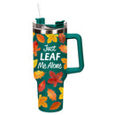 Just Leaf Me Alone Trenta Cup, Double Wall Stainless Steel w/ Straw, 30oz, Gift Box