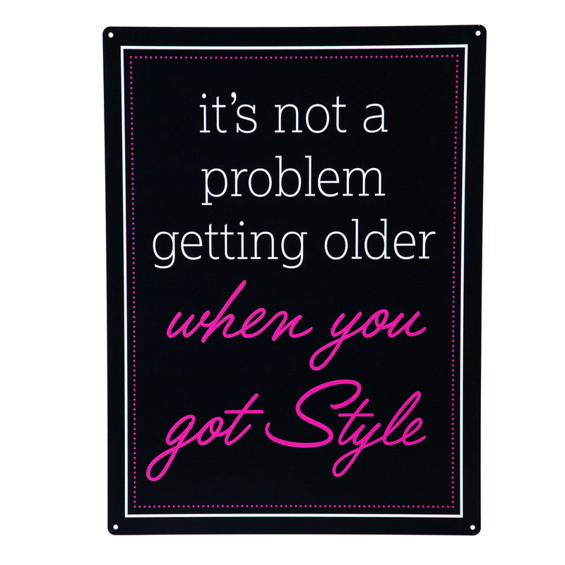 Made in the USA Metal Sign, "It's not a problem getting older when you got Style", 11.5"L x 15.5"H