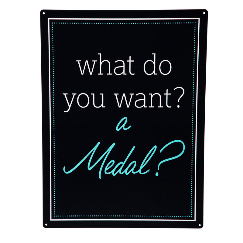 Made in the USA Metal Sign, "What do you want? A medal?", 11.5"L x 15.5"H