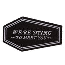 Dying To Meet You Shaped Coir Mat