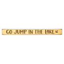 18" Wood Tabletop Sign, Go Jump in the Lake