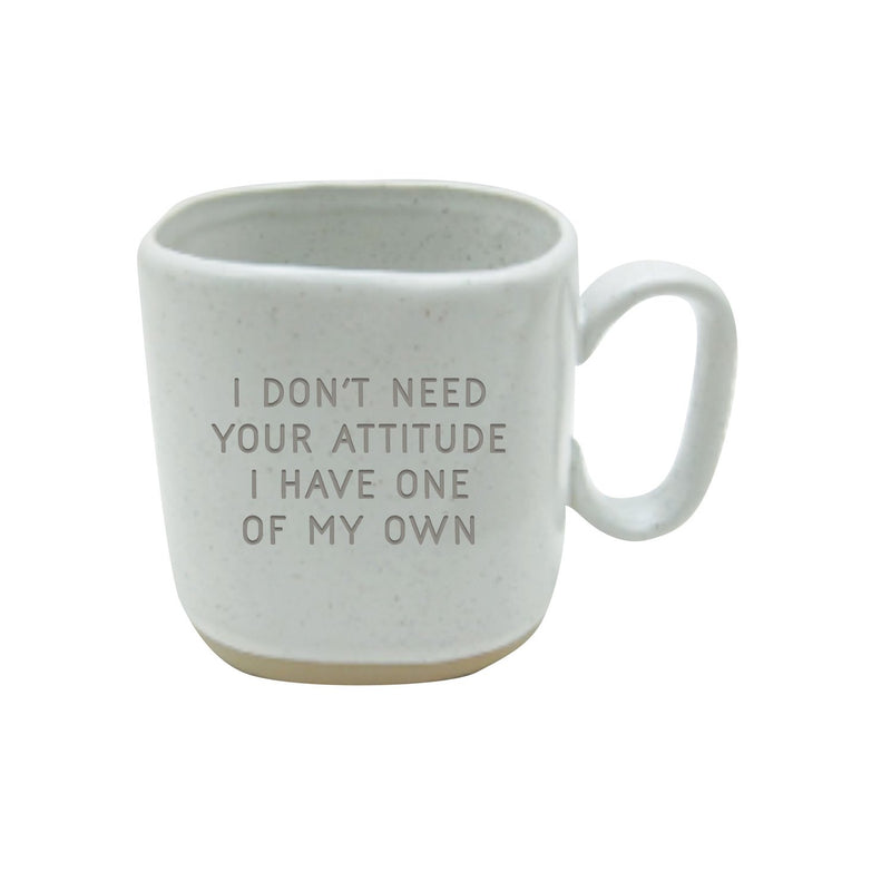 Ceramic Cup, 16 OZ, with Stamped Saying, I Don't Need Your Attitude I Have One of My Own, 5.25"x3.75"x4"inches