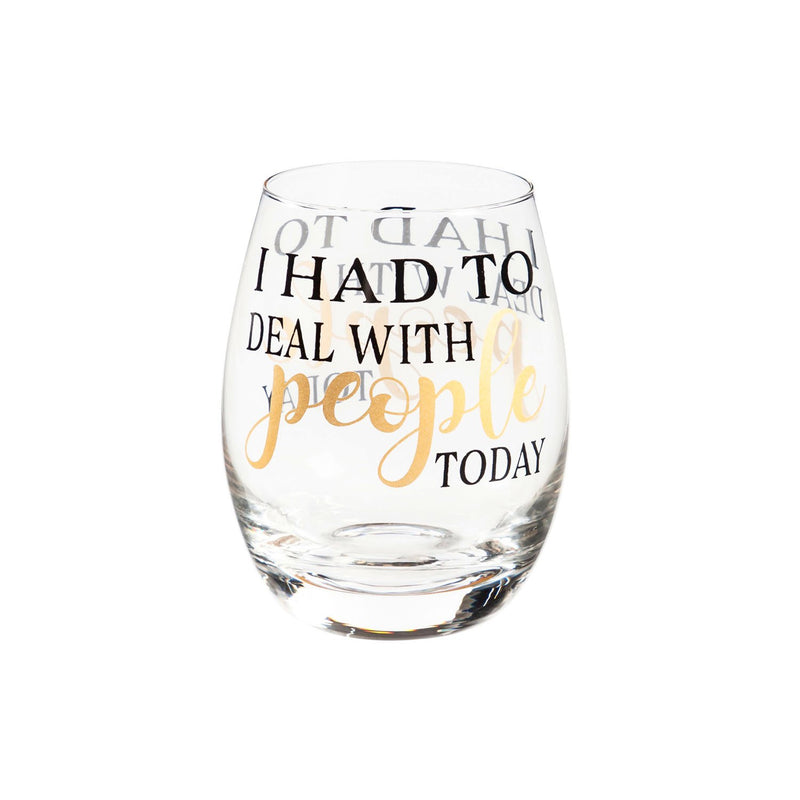 Stemless Wine Glass w/ Box, 17 OZ, I Had To Deal With People Today,3sl188